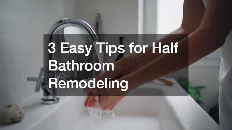 3 Easy Tips for Half Bathroom Remodelling